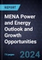 MENA Power and Energy Outlook and Growth Opportunities, 2024 - Product Image