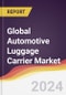 Technology Landscape, Trends and Opportunities in the Global Automotive Luggage Carrier Market - Product Thumbnail Image