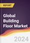 Technology Landscape, Trends and Opportunities in the Global Building Floor Market - Product Image