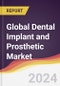 Technology Landscape, Trends and Opportunities in the Global Dental Implant and Prosthetic Market - Product Image