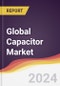 Technology Landscape, Trends and Opportunities in the Global Capacitor Market - Product Image