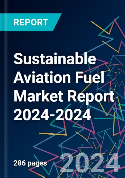 Sustainable Aviation Fuel Market Report 2024-2024