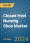 Closed Heel Nursing Shoe Market - Global Industry Analysis, Size, Share, Growth, Trends, and Forecast 2031 - By Product, Technology, Grade, Application, End-user, Region: (North America, Europe, Asia Pacific, Latin America and Middle East and Africa) - Product Image