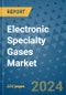 Electronic Specialty Gases Market - Global Industry Analysis, Size, Share, Growth, Trends, and Forecast 2031 - By Product, Technology, Grade, Application, End-user, Region: (North America, Europe, Asia Pacific, Latin America and Middle East and Africa) - Product Thumbnail Image