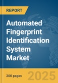 Automated Fingerprint Identification System Market Report 2025- Product Image