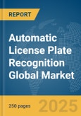 Automatic License Plate Recognition Global Market Report 2025- Product Image