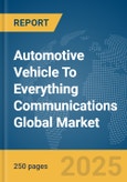Automotive Vehicle To Everything (V2X) Communications Global Market Report 2025- Product Image