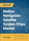 BeiDou Navigation Satellite System Chips Market Report 2025 - Product Thumbnail Image