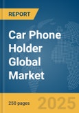 Car Phone Holder Global Market Report 2025- Product Image