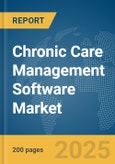 Chronic Care Management Software Market Report 2025- Product Image