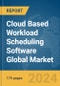 Cloud Based Workload Scheduling Software Global Market Report 2024 - Product Thumbnail Image