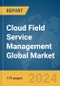 Cloud Field Service Management Global Market Report 2024 - Product Thumbnail Image