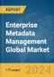 Enterprise Metadata Management Global Market Report 2024 - Product Image