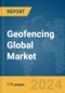 Geofencing Global Market Report 2024 - Product Thumbnail Image