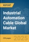 Industrial Automation Cable Global Market Report 2025 - Product Image