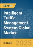 Intelligent Traffic Management System Global Market Report 2025- Product Image