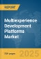 Multiexperience Development Platforms Market Report 2025 - Product Image
