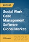 Social Work Case Management Software Global Market Report 2025 - Product Thumbnail Image