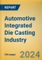 Automotive Integrated Die Casting Industry Report, 2024 - Product Thumbnail Image