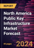North America Public Key Infrastructure Market Forecast to 2030 - Regional Analysis - by Component, Deployment, Enterprise Size, and End User- Product Image