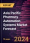 Asia Pacific Pharmacy Automation Systems Market Forecast to 2030 - Regional Analysis - by Type and End User - Product Thumbnail Image