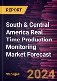 South & Central America Real Time Production Monitoring Market Forecast to 2030 - Regional Analysis - By Component, Deployment, Enterprise Size, and Industry- Product Image