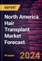 North America Hair Transplant Market Forecast to 2030 - Regional Analysis - by Procedure and Site of Transplantation - Product Image