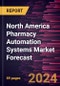 North America Pharmacy Automation Systems Market Forecast to 2030 - Regional Analysis - by Type and End User - Product Thumbnail Image