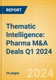 Thematic Intelligence: Pharma M&A Deals Q1 2024 - Top Themes- Product Image
