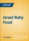 Israel Baby Food - Market Assessment and Forecasts to 2029 - Product Thumbnail Image