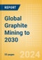 Global Graphite Mining to 2030 (2024 Update) - Product Thumbnail Image