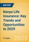 Kenya Life Insurance: Key Trends and Opportunities to 2029 - Product Thumbnail Image