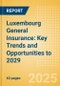 Luxembourg General Insurance: Key Trends and Opportunities to 2029 - Product Image
