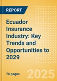 Ecuador Insurance Industry: Key Trends and Opportunities to 2029- Product Image