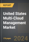 United States Multi-Cloud Management Market (2024 Edition): Market Size, Trends, Opportunities and Forecast by Organisation Size, End-Use Industry, Type, Region, By State: 2020-2030- Product Image