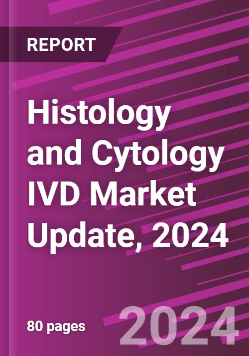 Histology And Cytology Medical Devices Pipeline Product Analysis Histology and Cytology IVD Market Update, 2024