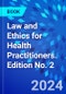 Law and Ethics for Health Practitioners. Edition No. 2 - Product Image