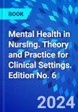 Mental Health in Nursing. Theory and Practice for Clinical Settings. Edition No. 6- Product Image