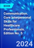 Communication. Core Interpersonal Skills for Healthcare Professionals. Edition No. 5- Product Image