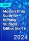 Mosby's Drug Guide for Nursing Students. Edition No. 16 - Product Thumbnail Image