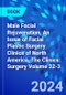 Male Facial Rejuvenation, An Issue of Facial Plastic Surgery Clinics of North America. The Clinics: Surgery Volume 32-3 - Product Thumbnail Image