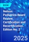 Nelson Pediatrics Board Review. Certification and Recertification. Edition No. 2 - Product Thumbnail Image