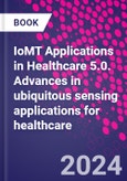 IoMT Applications in Healthcare 5.0. Advances in ubiquitous sensing applications for healthcare- Product Image