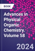 Advances in Physical Organic Chemistry. Volume 58- Product Image