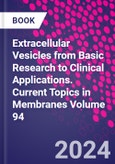 Extracellular Vesicles from Basic Research to Clinical Applications. Current Topics in Membranes Volume 94- Product Image