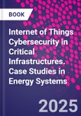 Internet of Things Cybersecurity in Critical Infrastructures. Case Studies in Energy Systems- Product Image
