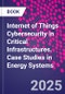 Internet of Things Cybersecurity in Critical Infrastructures. Case Studies in Energy Systems - Product Thumbnail Image