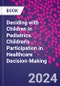 Deciding with Children in Pediatrics. Children's Participation in Healthcare Decision-Making - Product Thumbnail Image