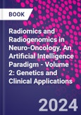 Radiomics and Radiogenomics in Neuro-Oncology. An Artificial Intelligence Paradigm - Volume 2: Genetics and Clinical Applications- Product Image