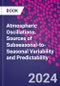 Atmospheric Oscillations. Sources of Subseasonal-to-Seasonal Variability and Predictability - Product Thumbnail Image